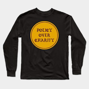 Policy Over Charity Long Sleeve T-Shirt